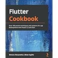 Flutter Cookbook: Over 100 proven techniques and solutions for app development with Flutter 2.2 and Dart