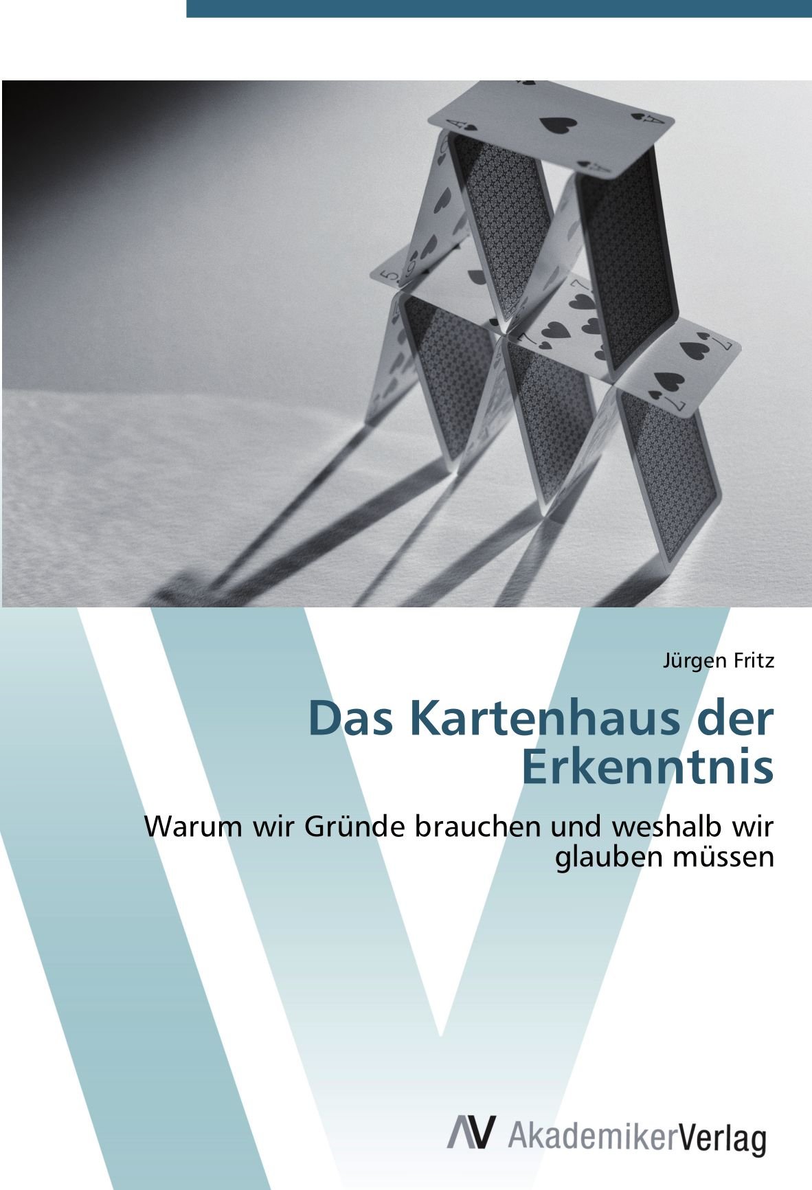 Bildergebnis fÃ¼r Das Kartenhaus der Erkenntnis Warum wir GrÃ¼nde brauchen und weshalb wir glauben mÃ¼ssen