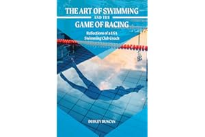 The Art of Swimming and the Game of Racing: Reflections of a USA Swimming Club Coach