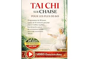 Tai Chi sur Chaise pour les plus de 60: Programme de 28 jours à partir de 10 minutes par jour pour un meilleur équilibre, une