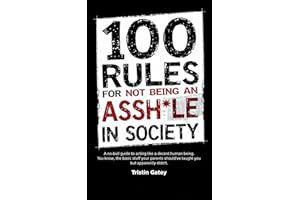 100 Rules for Not Being an Assh*le in Society