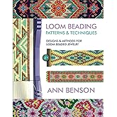 Loom Beading Patterns & Techniques: Patterns, techniques, finishing, and more for the novice or accomplished loomer
