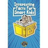 Interesting Facts for Smart Kids: 1,000+ Fun Facts for Curious Kids and Their Families (Books for Smart Kids)