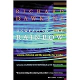 Unweaving The Rainbow: Science, Delusion and the Appetite for Wonder
