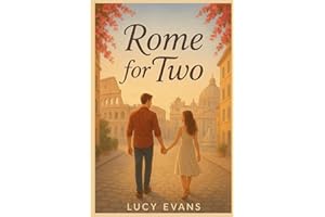 Rome for TWO: The Ultimate Rome Travel Guide for Couples and Travel Duos | Romantic Escapes, Hidden Treasures, and Unforgettable Adventures