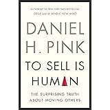 To Sell Is Human: The Surprising Truth About Moving Others