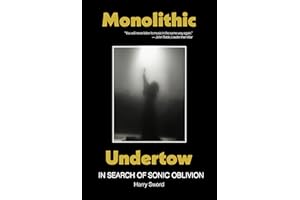Monolithic Undertow: In Search of Sonic Oblivion