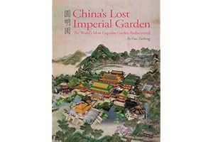 China's Lost Imperial Garden: The World's Most Exquisite Garden Rediscovered