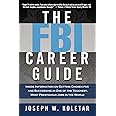 The FBI Career Guide: Inside Information on Getting Chosen for and Succeeding in One of the Toughest, Most Prestigious Jobs i