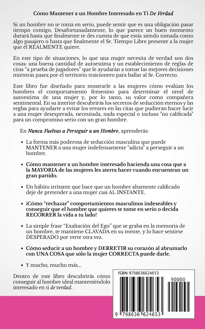 Como Tratar A Un Hombre Q Juega Contigo Nunca Vuelvas a Perseguir a un Hombre: 38 Secretos para Poder Conseguir al  Hombre de tus Sueños, Mantener su Interés en Ti, y Evitar Relaciones Sin  Futuro (Spanish Edition): Bryans, Bruce: 9798636624653:
