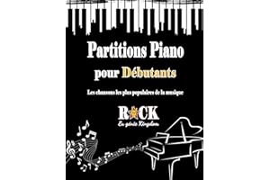 PARTITIONS PIANO pour Débutants: Les chansons les plus populaires de la musique ROCK en version simplifiées avec paroles (Fre