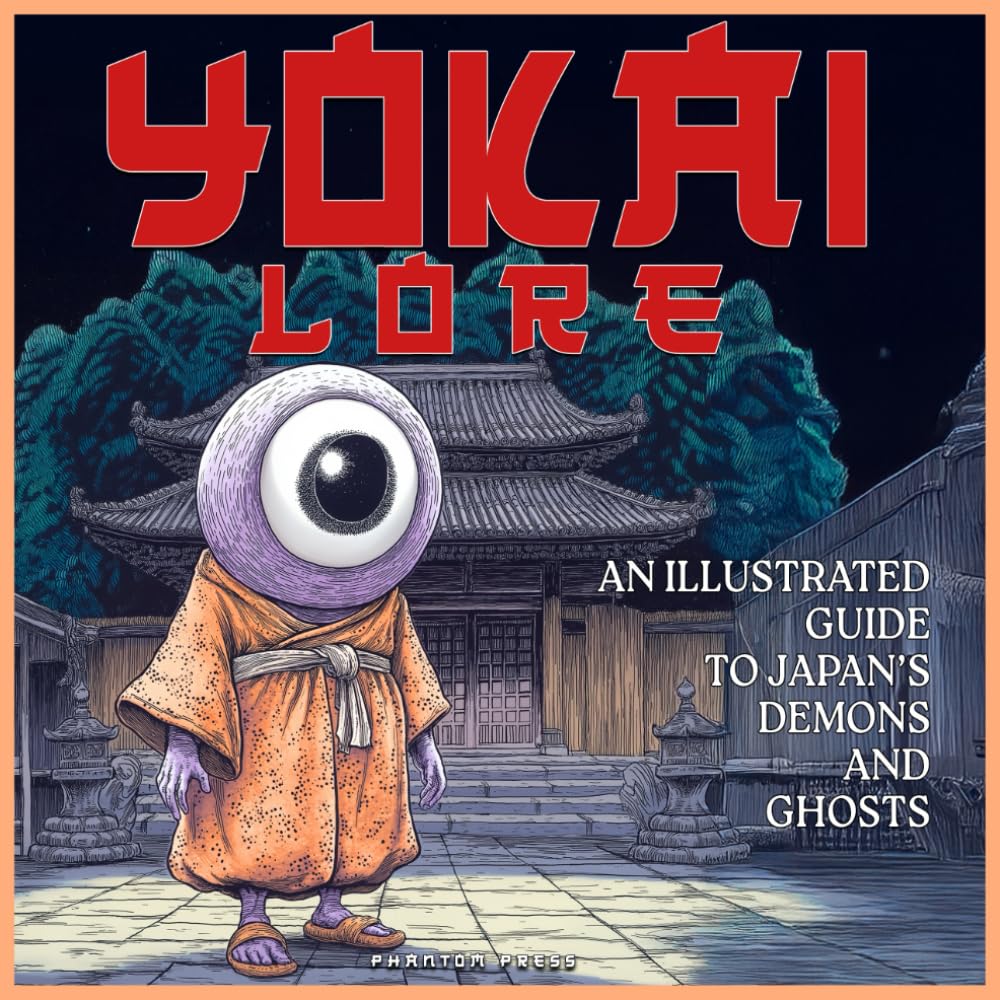 Yokai Lore: An Illustrated Guide to Japan’s Demons and Ghosts Apr 6, 2025