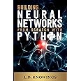 Amazon.com: Building Neural Networks from Scratch with Python ...