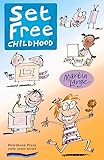 Set Free Childhood: Parents' Survival Guide for