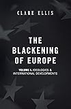 The Blackening of Europe: Ideologies & International Developments