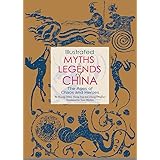 Illustrated Myths & Legends of China: The Ages of Chaos and Heroes
