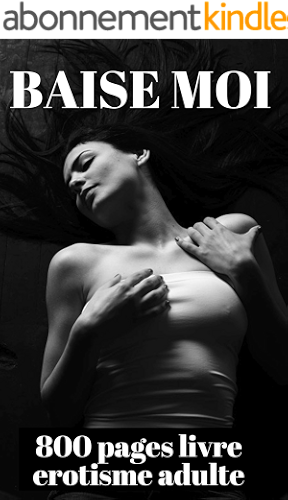 Download Baise moi! 800 pages de sexe, littérature érotique sexe porno livre erotisme adulte (collection) PDF