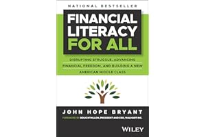 Financial Literacy for All: Disrupting Struggle, Advancing Financial Freedom, and Building a New American Middle Class