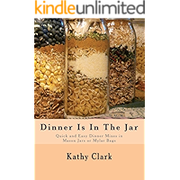 Dinner Is In The Jar: Quick and Easy Dinner Mixes in Mason Jars or Mylar Bags (bw) book cover