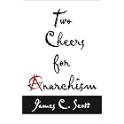 Two Cheers for Anarchism: Six Easy Pieces on Autonomy, Dignity, and Meaningful Work and Play