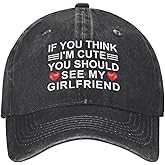Suirtaeop If You Think I'm Cute You Should See My Girlfriend Hat for Men Baseball Hats Funny Cap