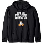 Linux Is User Friendly Just Very Picky Who It's Friends Are Zip Hoodie