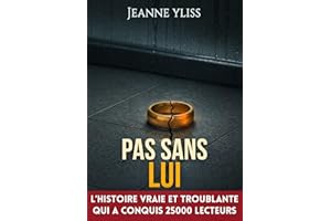 Pas sans lui: Drame psychologique inspiré d'une histoire vraie (Histoires vraies) (French Edition)
