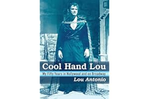 Cool Hand Lou: My Fifty Years in Hollywood and on Broadway