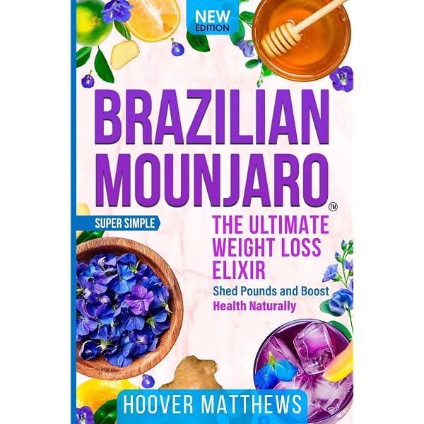 Natural Brazilian Mounjaro for Weight Loss: Everything you need to know to  Boost Health Naturally and Master the "Weight Loss Elixir" - Includes 50  Recipes: James, Philip: 9798313491097: Amazon.com: Books