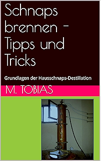 Schnaps Selbst Brennen Der Weg Zu Besseren Likoren Ebook Jorg