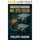 Understanding MIL-STD-1553B: A Practical Guide for Aerospace Engineers (Aerospace Interface Standards Series)