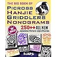 The Big Book of Picross Hanjie Griddlers Nonograms: 250++ ALL NEW Japanese Picture Logic Puzzles