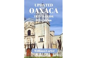 Oaxaca travel guide 2024 Edition: Oaxaca Uncovered: Exploring the Rich Culture, Stunning Landscapes, and Mouthwatering Cuisine of Oaxaca, Mexico (Williams Carter Vacation Guide)