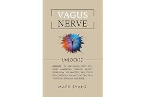 Vagus Nerve: Unlocked – Insights for unleashing your well-being navigating through anxiety, depression, inflamattion and stre