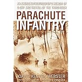 Parachute Infantry: An American Paratrooper's Memoir of D-Day and the Fall of the Third Reich