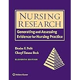Nursing Research: Generating and Assessing Evidence for Nursing Practice