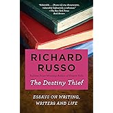 The Destiny Thief: Essays on Writing, Writers and Life