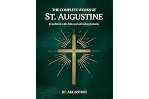 The Complete Works of St. Augustine: Cross-linked to the Bible and with in-line footnotes