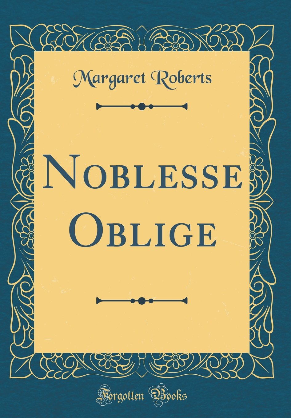 Noblesse Oblige Classic Reprint Margaret Roberts 9780332942698