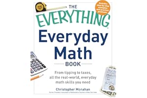 The Everything Everyday Math Book: From Tipping to Taxes, All the Real-World, Everyday Math Skills You Need
