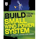 Build Your Own Small Wind Power System