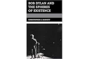 Bob Dylan and the Spheres of Existence (Theology, Religion, and Pop Culture)