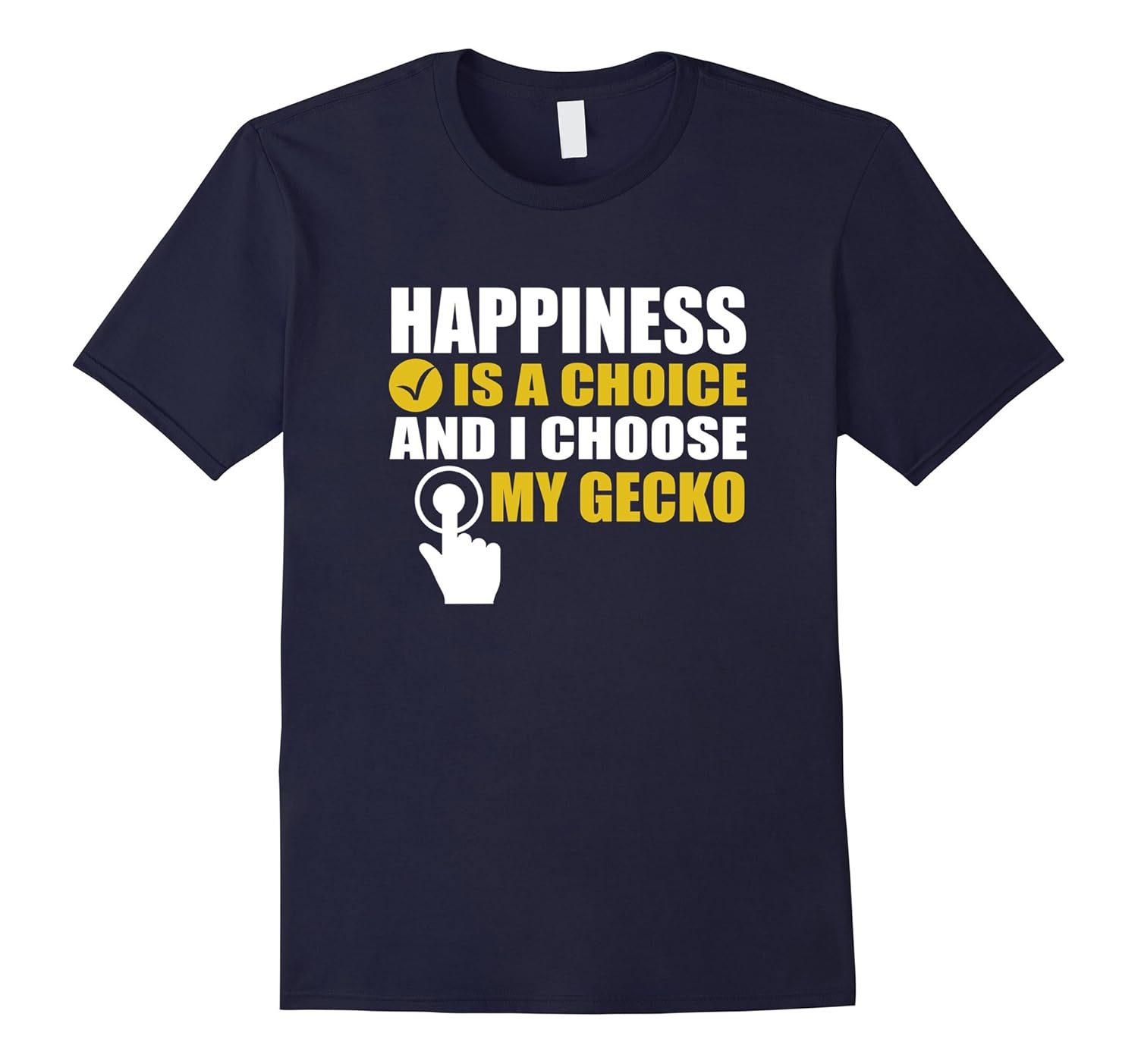 Happiness is a Choice & I Choose My Gecko T-Shirt-FL