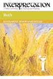 Ruth: Interpretation: A Bible Commentary for Teaching and Preaching