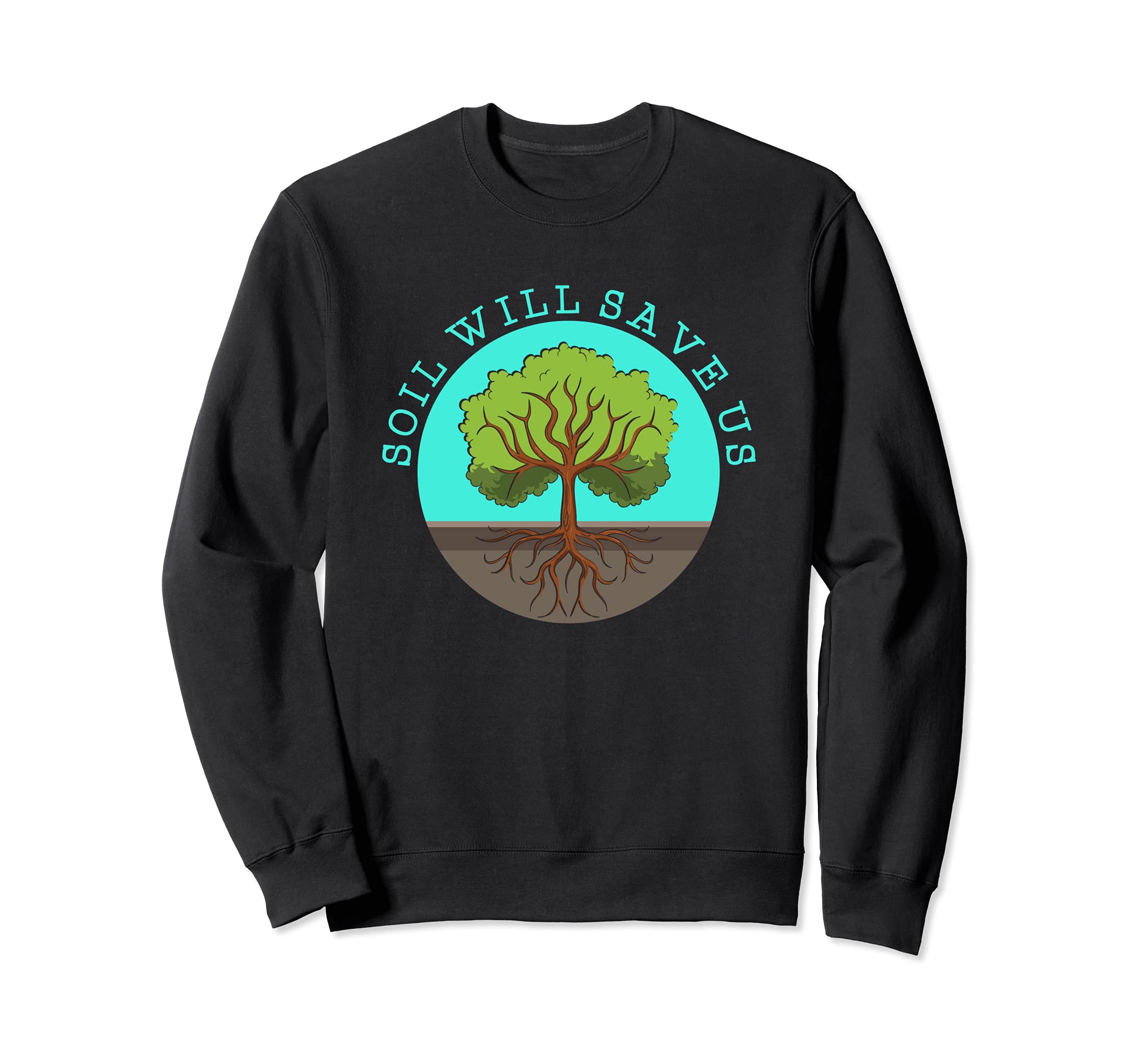 Soil Will Save Us - Gardener Soil Science Farm & Gardening Sweatshirt
