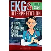 EKG Interpretation: 24 Hours or Less to EASILY PASS the ECG Portion of the NCLEX!