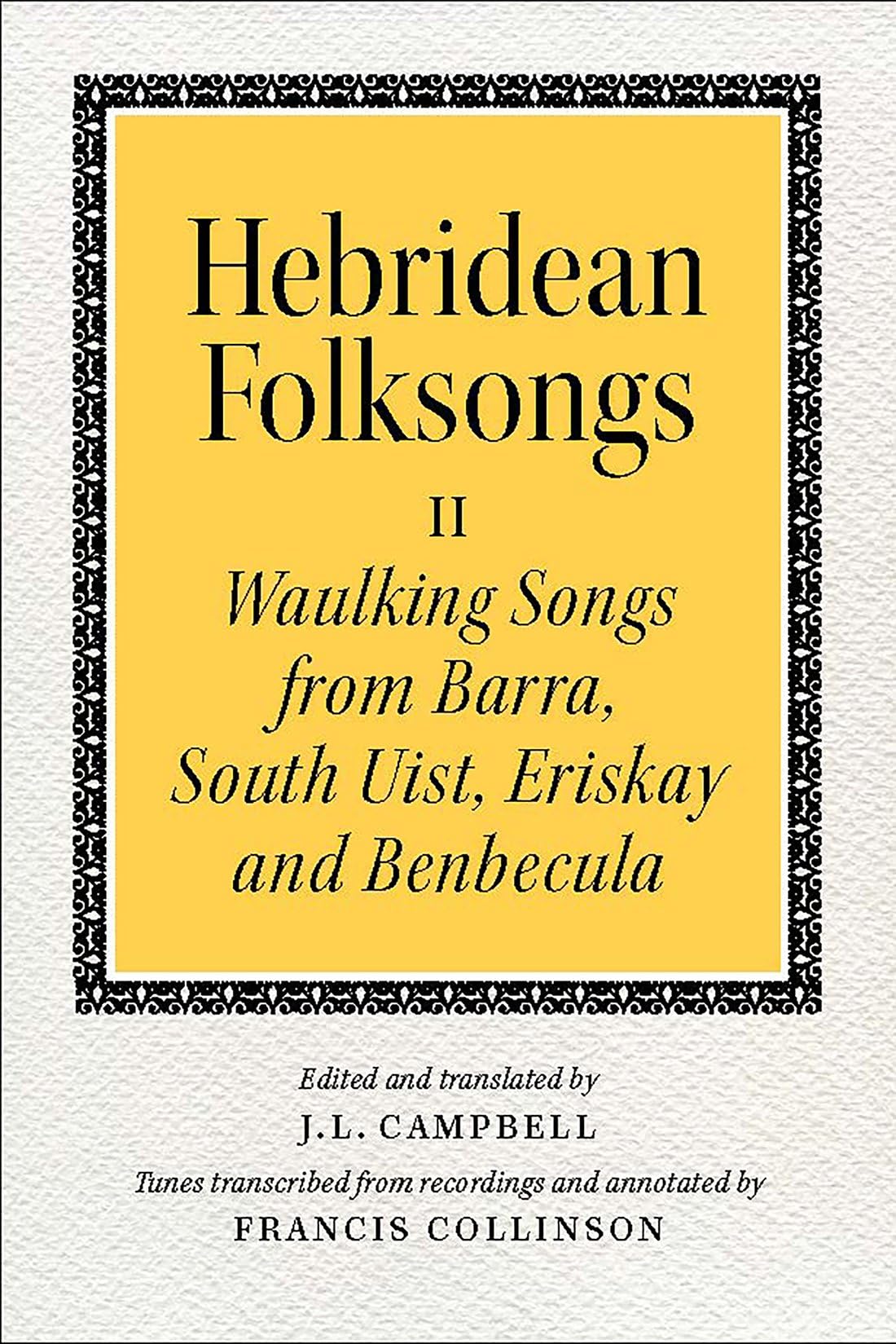 Hebridean Folk Songs: Volume 2: Waulking Songs from Barra, South Uist, Eriskay, and Benbecula