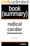 Summary of Radical Candor by Kim Scott: Be a Kick-Ass Boss Without Losing Your Humanity (Business Book Summaries)