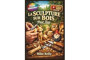 LA SCULPTURE SUR BOIS POUR TOUS: Le Guide Entièrement Illustré avec des Instructions Étape par Étape pour Créer des Cuillères
