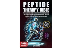 Peptide Therapy Bible: The Evidence-Based Guide to Protocols, Dosages, and Advanced Strategies for Longevity, Muscle Growth, 